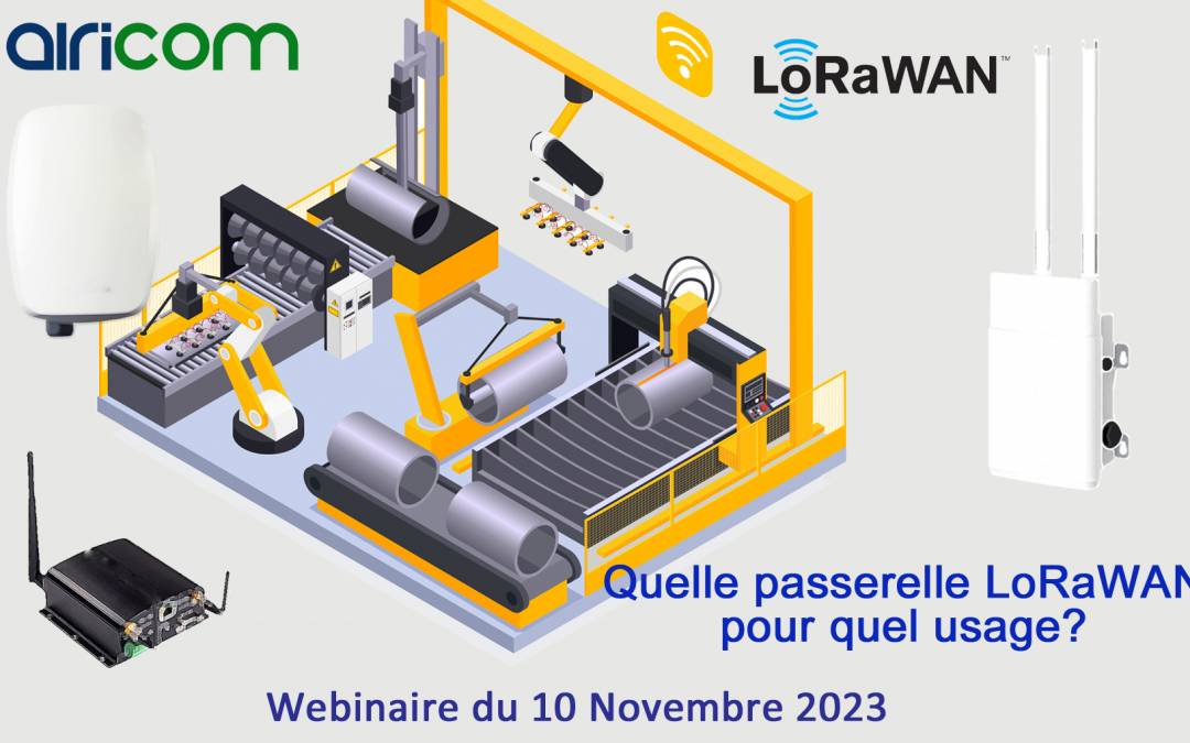 Replay du Webinaire du 10 Nov. 2023 :  Quelle passerelle LoRaWAN pour quel usage ?