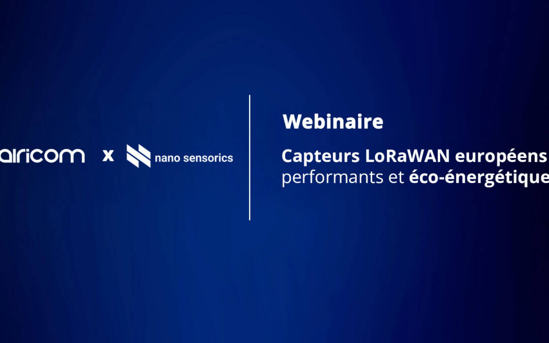 Webinaire Airicom x Nano-Sensorics : un nouveau fabricant Européen de capteurs LoRaWAN