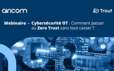 Cybersécurité OT : Comment passer au Zero Trust sans tout casser ?